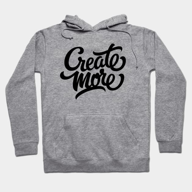 Create more! (black) Hoodie by bjornberglund